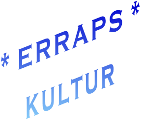 * ERRAPS *  kultur